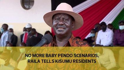No more Baby Pendo scenarios, Raila tells Kisumu residents