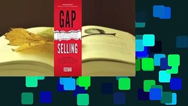 Full version Gap Selling: Getting the Customer to Yes: How Problem-Centric Selling Increases