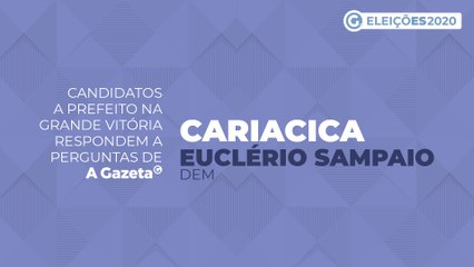 Conheça as propostas dos candidatos a prefeito de Cariacica - Euclério Sampaio