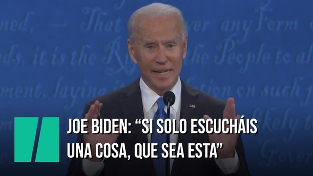 Joe Biden: “si solo escucháis una cosa, que sea esta”