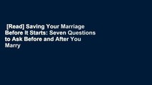 [Read] Saving Your Marriage Before It Starts: Seven Questions to Ask Before and After You Marry