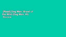 [Read] Dog Man: Brawl of the Wild (Dog Man, #6)  Review