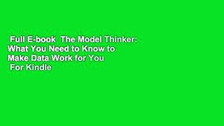 Full E-book  The Model Thinker: What You Need to Know to Make Data Work for You  For Kindle