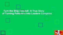 Turn the Ship Around!: A True Story of Turning Followers into Leaders Complete