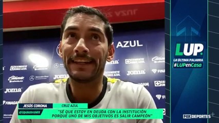 "Estoy en deuda con la afición", Jesús Corona; LUP