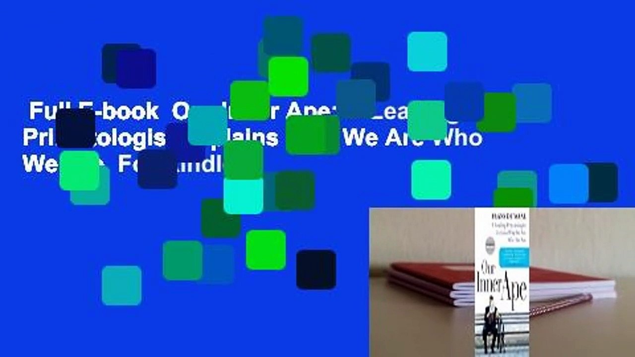 Full E-book  Our Inner Ape: A Leading Primatologist Explains Why We Are Who We Are  For Kindle