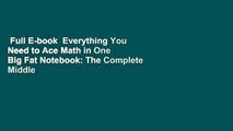 Full E-book  Everything You Need to Ace Math in One Big Fat Notebook: The Complete Middle School
