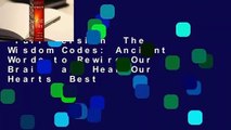 Full version  The Wisdom Codes: Ancient Words to Rewire Our Brains and Heal Our Hearts  Best