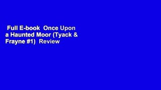 Full E-book  Once Upon a Haunted Moor (Tyack & Frayne #1)  Review