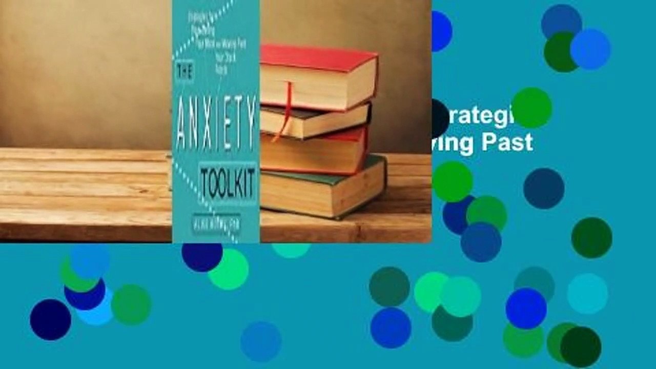 Full version  The Anxiety Toolkit: Strategies for Fine-Tuning Your Mind and Moving Past Your