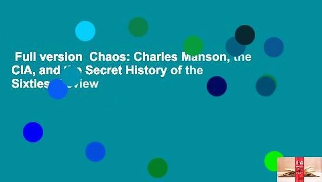 Full version Chaos: Charles Manson, the CIA, and the Secret History of the Sixties Review