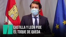 Castilla y León pide el toque de queda