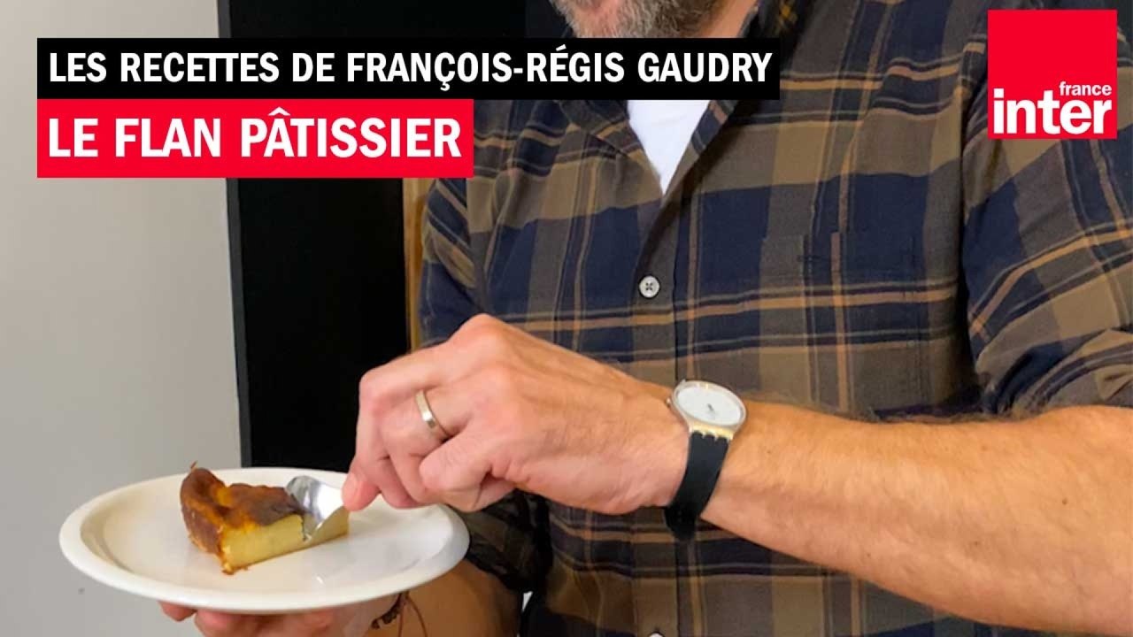 Le flan pâtissier - Les recettes de François-Régis Gaudry - Vidéo ...