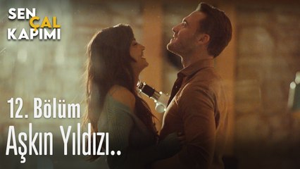 Aşkın yıldızı - Sen Çal Kapımı 12. Bölüm