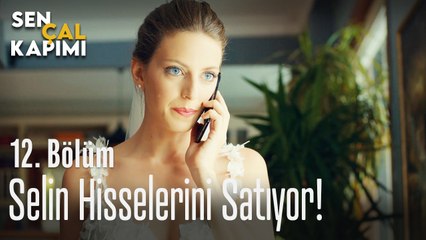 Selin hisselerini satıyor - Sen Çal Kapımı 12. Bölüm