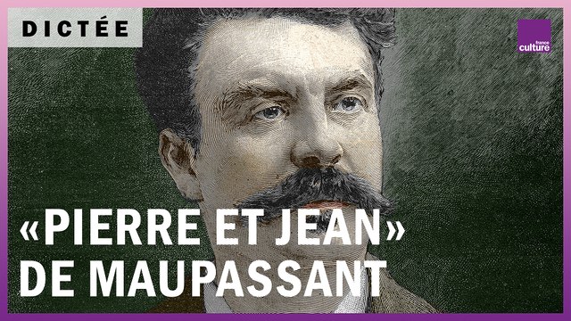 La Dictée géante : Pierre et Jean de Guy de Maupassant