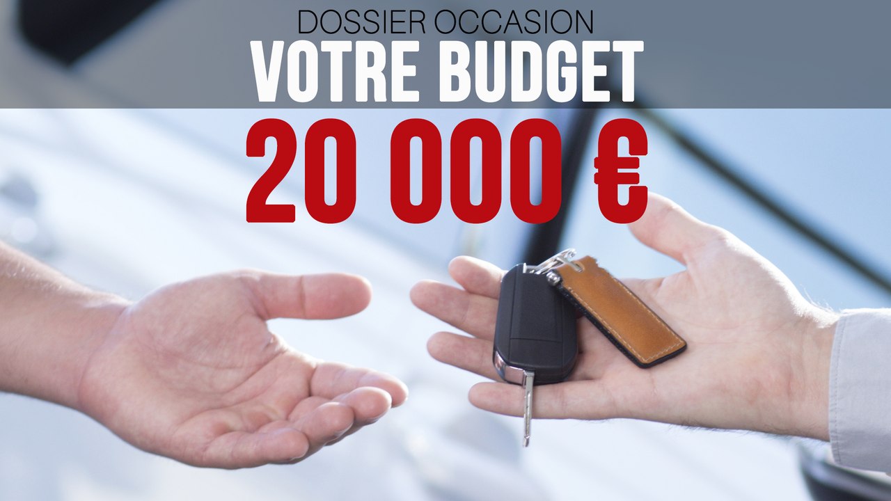 Dossier Occasion - Votre budget - 20 000 €
