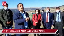 CHP’li Alban:AKP Ardahan’ı askıya almış
