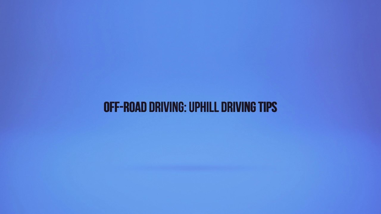 Off-Road Driving: Uphill Driving Tips