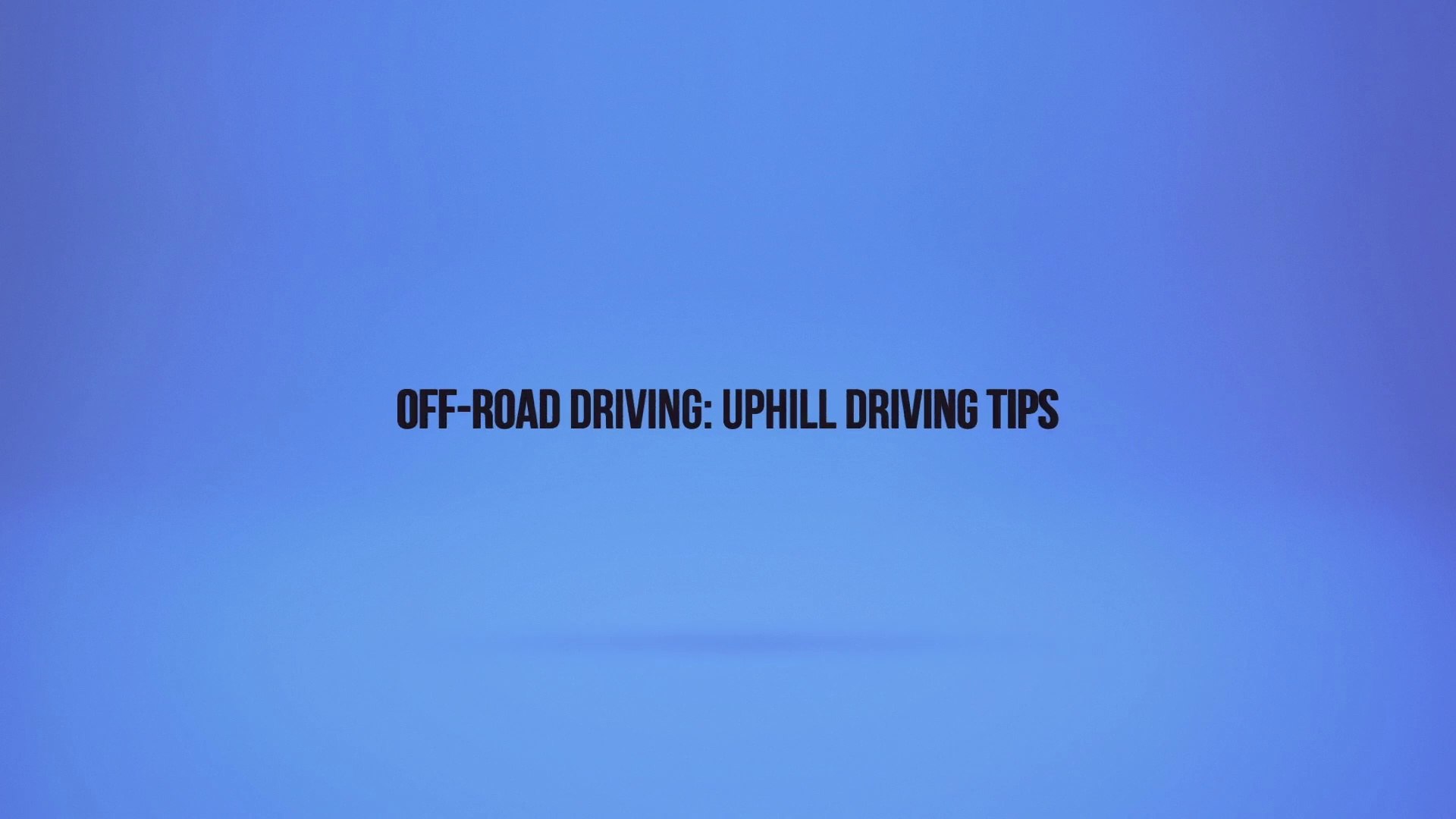 ⁣Off-Road Driving: Uphill Driving Tips