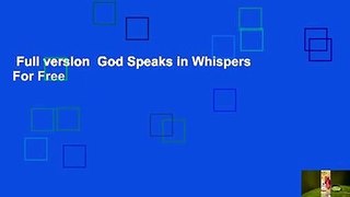 Full version  God Speaks in Whispers  For Free