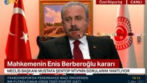TBMM Başkanı Mustafa Şentop’tan Enis Berberoğlu açıklaması