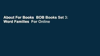 About For Books  BOB Books Set 3: Word Families  For Online