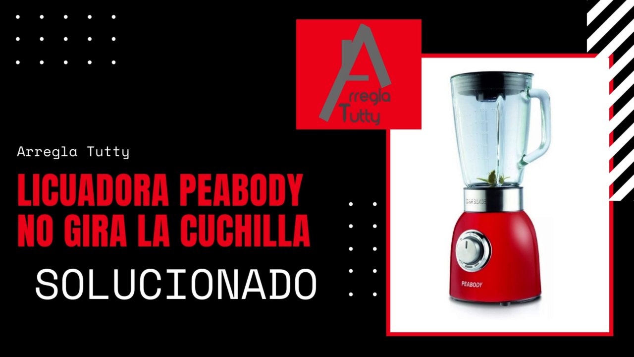  Licuadora Peabody no le giran las cuchillas. El motor funciona. [SOLUCIONADO 2020]