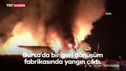Bursa'da geri dönüşüm fabrikasında yangın
