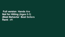 Full version  Hands Are Not for Hitting (Ages 0-3) (Best Behavior  Best Sellers Rank : #1