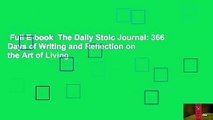 Full E-book  The Daily Stoic Journal: 366 Days of Writing and Reflection on the Art of Living