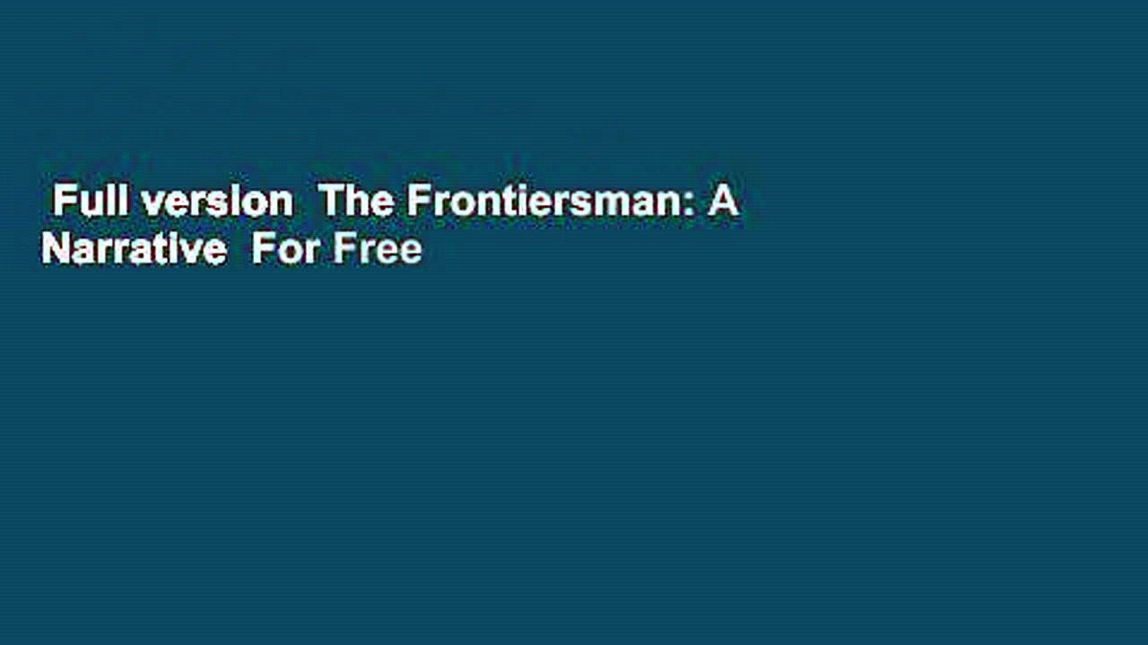 Full version  The Frontiersman: A Narrative  For Free
