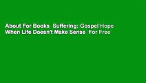 About For Books  Suffering: Gospel Hope When Life Doesn't Make Sense  For Free