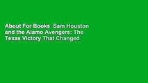 About For Books  Sam Houston and the Alamo Avengers: The Texas Victory That Changed American