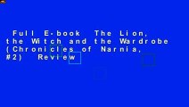 Full E-book  The Lion, the Witch and the Wardrobe (Chronicles of Narnia, #2)  Review