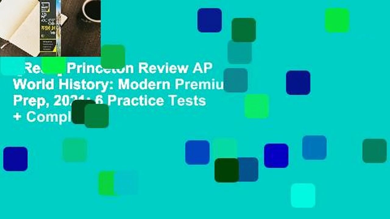 [Read] Princeton Review AP World History: Modern Premium Prep, 2021: 6 Practice Tests + Complete