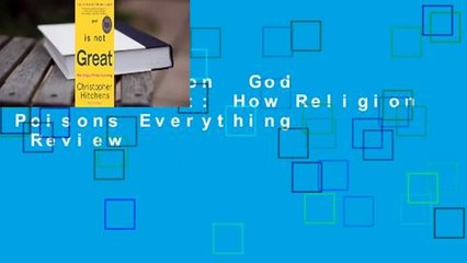 Full version  God Is Not Great: How Religion Poisons Everything  Review
