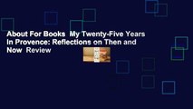 About For Books  My Twenty-Five Years in Provence: Reflections on Then and Now  Review