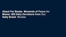 About For Books  Moments of Peace for Moms: 365 Daily Devotions from Our Daily Bread  Review