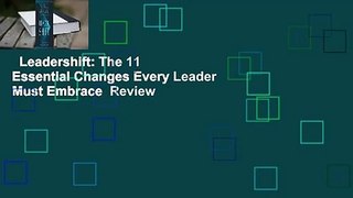 Leadershift: The 11 Essential Changes Every Leader Must Embrace  Review