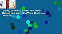 [Read] Perennial Seller: The Art of Making and Marketing Work That Lasts  For Free