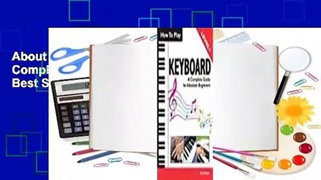 About For Books How to Play Keyboard: A Complete Guide for Absolute Beginners Best Sellers Rank