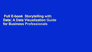 Full E-book  Storytelling with Data: A Data Visualization Guide for Business Professionals