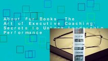 About For Books  The Art of Executive Coaching: Secrets to Unlock Leadership Performance  For
