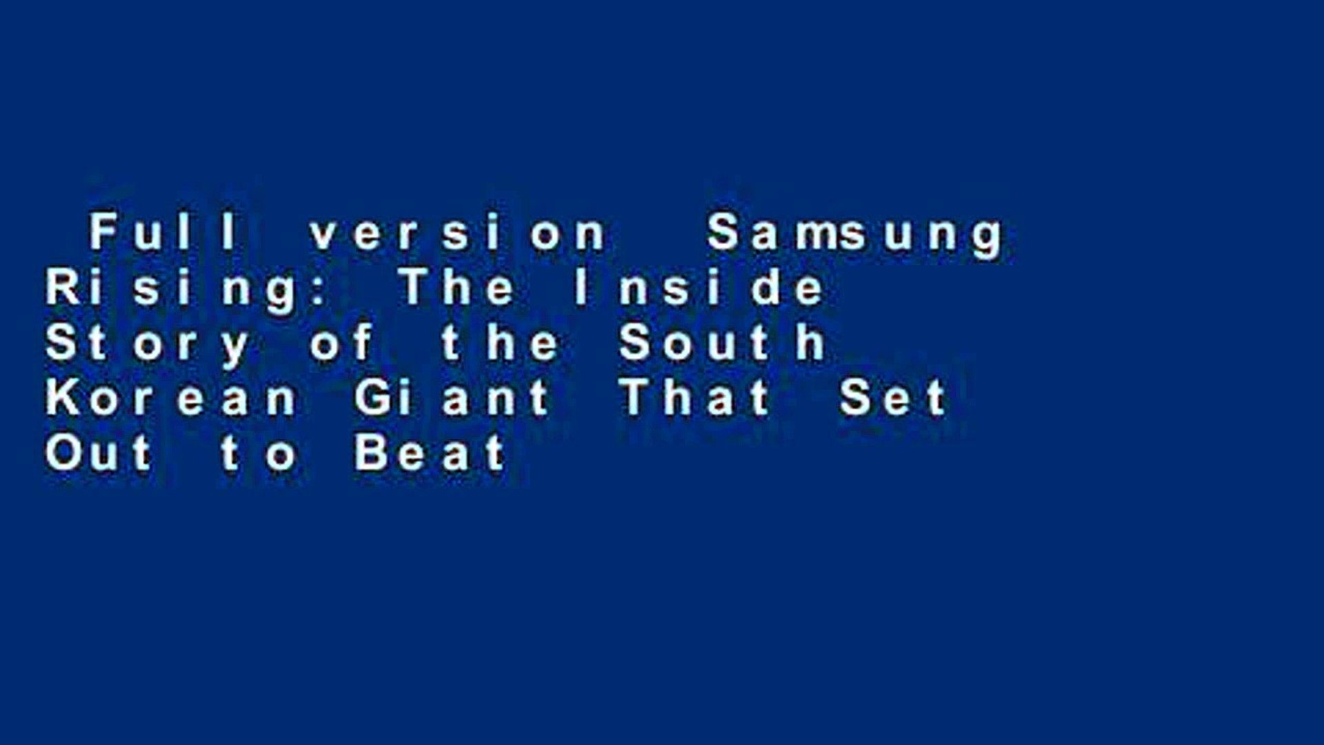 Full Version Samsung Rising The Inside Story Of The South Korean Giant That Set Out To Beat Video Dailymotion