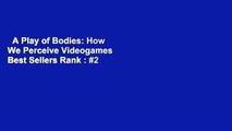 A Play of Bodies: How We Perceive Videogames  Best Sellers Rank : #2