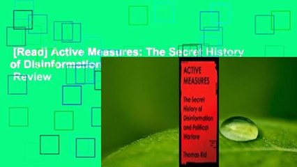 [Read] Active Measures: The Secret History of Disinformation and Political Warfare  Review