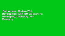 Full version  Modern Web Development with IBM Websphere: Developing, Deploying, and Managing