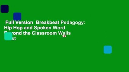 Full Version  Breakbeat Pedagogy: Hip Hop and Spoken Word Beyond the Classroom Walls  Best