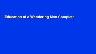 Education of a Wandering Man Complete